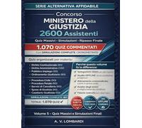 Concorso Ministero della Giustizia 2600 Assistenti: 1000+ Quiz Commentati, Simulazioni Prova Scritta, Schemi di Ripasso - Offline Stampabile No Cancellazioni Progressi (Vol. 5 )