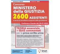 Concorso Ministero della Giustizia - 2600 Assistenti ai servizi di cancelleria: Manuale essenziale per la prova scritta unica - Teoria aggiornata, quiz commentati e schede di ripasso