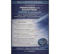 Concorso Ministero della Giustizia 2600 Assistenti: Logica Ragionamento Critico Quesiti Situazionali Test Comportamentali - Esercizi Guidati Tracciamento Errori Autonomo (Vol. 4)