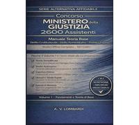 Concorso Ministero della Giustizia 2600 Assistenti: Manuale Teoria Base Diritto Costituzionale Amministrativo Pubblico Impiego - Studio Offline Completo No Codici (Vol. 1)