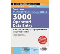 Concorso Ministero della Giustizia 3000 Operatori Data Entry - Manuale e Quiz per la preparazione alla prova scritta