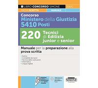 Concorso Ministero della Giustizia 5410 Posti 220 Tecnici di Edilizia juinior e senior - Manuale per la preparazione alla prova scritta
