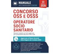 CONCORSO OSS E OSSS - OPERATORE SOCIO SANITARIO: Manuale completo con teoria aggiornata per la preparazione alle prove scritte e orali. (Concorsi Pubblici)
