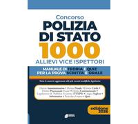 Concorso per 1000 allievi Vice Ispettore Polizia di Stato.: Manuale di Teoria e Quiz, completo per la prova scritta e orale