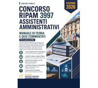 Concorso RIPAM 2026 - Assistente Amministrativo: Concorso RIPAM 3997 posti (profilo 2913 - Assistenti amministrativi) e Concorso Ministero della ... Manuale di Teoria e Quiz (Concorsi Pubblici)