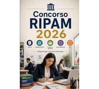 Concorso RIPAM 2026: Preparazione per concorsi unici: logica, diritto amministrativo, pubblico impiego, anticorruzione, inglese, informatica e test