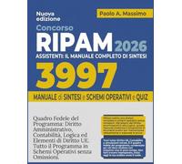 Concorso RIPAM 3997 Assistenti 2026: Il Manuale Completo Di Sintesi: Quadro Fedele del Programma: Diritto Amministrativo, Contabilità, Logica ed ... Programma in Schemi Operativi senza Omissioni