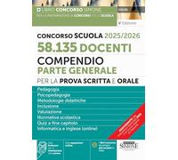 Concorso Scuola 2025/2026. 58.135 docenti. Compendio parte generale per la prova scritta e orale