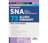Concorso SNA Scuola onale dell'Amministrazione. 73 allievi dirigenti. Quiz commentati. Con software per la simulazione della prova. Con videolezioni di logica (Concorsi e abilitazioni)
