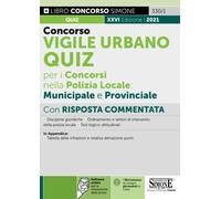 Concorso vigile urbano. Quiz per i concorsi nella polizia locale: municipale e provinciale. Con risposta commentata. Con software di simulazione