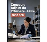 Concours Adjoint du Patrimoine - Édition - 1000 QCM Corrigés: Accueil, surveillance, conservation et sécurité des collections : révision ciblée et préparation à l’épreuve