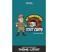 Concours administratifs : 50 paragraphes tout cuits sur l’État: Dissertation et question contemporaine - méthode pour gagner des points et du temps