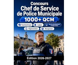 Concours Chef de Service de Police Municipale: Police Municipale Catégorie B : QCM, réglementation, management, cas pratiques et oral