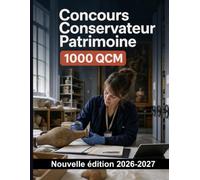 Concours Conservateur Patrimoine : 1000 QCM Corrigés: Déontologie, inventaire, catalogage et conservation préventive : préparation ciblée avec explications détaillées