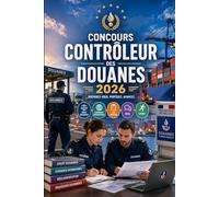 Concours Contrôleur des Douanes 2026: Douanes Catégorie B : préparation au concours, droit douanier, commerce international, cas pratique, épreuve orale, sport et méthodologie