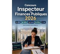 Concours Inspecteur des Finances Publiques 2026: DGFiP Catégorie A : préparation complète, droit fiscal, finances publiques, économie, comptabilité, note de synthèse et entretien oral