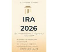CONCOURS IRA 2026: MÉTHODOLOGIE DES ÉPREUVES, RAISONNEMENT, LIRE ET PRIORISER LES ENJEUX, MODÈLES DE RÉPONSES ORALES