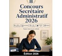 Concours Secrétaire Administratif 2026: Fonction Publique d'État Catégorie B : préparation complète, droit administratif, bureautique, cas pratique, entretien oral et méthode