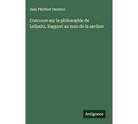 Concours sur la philosophie de Leibnitz. Rapport au nom de la section