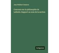 Concours sur la philosophie de Leibnitz. Rapport au nom de la section