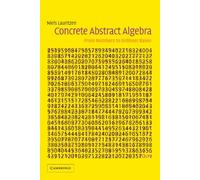Concrete Abstract Algebra: From Numbers to Gröbner Bases