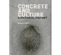 Concrete and Culture: A Material History