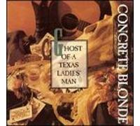 Concrete Blonde - Ghost of a Texas Ladies Man & 3 More Tracks