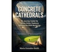 Concrete Cathedrals: My Journey Inside the Billion-Dollar Stadiums Defining the 2026 World Cup