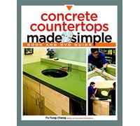 Concrete Countertops Made Simple: A Step-By-Step Guide (Made Simple (Taunton Press))