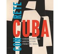 Concrete Cuba: Cuban Geometric Abstraction from the 1950s