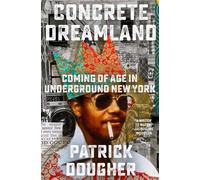 Concrete Dreamland : Coming of Age in Underground New York