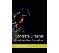 Concrete Dreams: Becoming the Player Coaches Trust