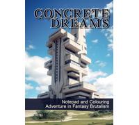 Concrete Dreams: Notepad and Colouring Adventure in Fantasy Brutalism