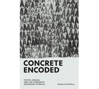 Concrete Encoded: Poetry, Design, and the Cybernetic Imaginary in Brazil