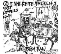 Concrete Facelift - Loud Fast Raw by Concrete Facelift