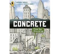 Concrete: From the Ground Up (Material Marvels)