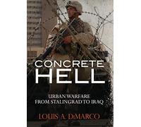 Concrete Hell: Urban Warfare From Stalingrad to Iraq