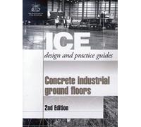 Concrete Industrial Ground Floors (ICE Design and Practice Guides)