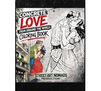 Concrete Love: A Coloring Book of Graffiti Romance (Graffiti Art from Around The World)
