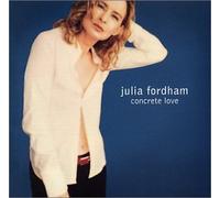 Concrete Love - Julia Fordham by Fordham, Julia (2002) Audio CD