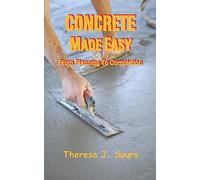 Concrete Made Easy: From Planning To Completion