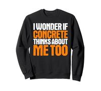 Concrete Pump Operator I Wonder If Sweatshirt
