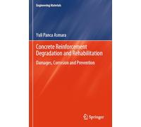 Concrete Reinforcement Degradation and Rehabilitation: Damages, Corrosion and Prevention (Engineering Materials)