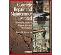 Concrete Repair and Maintenance Illustrated: Problem Analysis; Repair Strategy; Techniques: 28 (RSMeans)