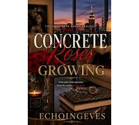 Concrete Roses Growing (Concrete Roses Trilogy)