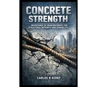 Concrete Strength: Importance Of Reinforcement For Structural Integrity And Durability (Everyday Engineering Explained English Series)
