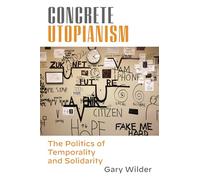 Concrete Utopianism: The Politics of Temporality and Solidarity