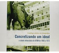 Concretizando Um Ideal. A Cidade Universitária da UFSM de 1960 a 1973
