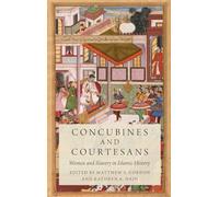 Concubines and Courtesans: Women and Slavery in Islamic History