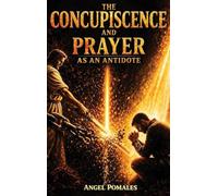 Concupiscence and Prayer: As a Spiritual Antidote